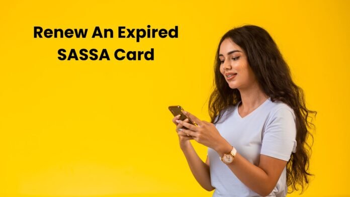 this is how to renew an expired sassa card